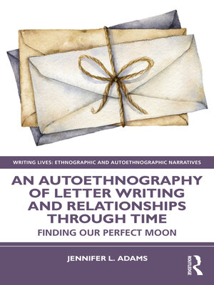 cover image of An Autoethnography of Letter Writing and Relationships Through Time